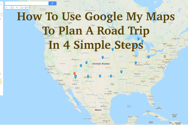 How to Use Google My Maps To Plan A Road Trip in 4 Simple Steps