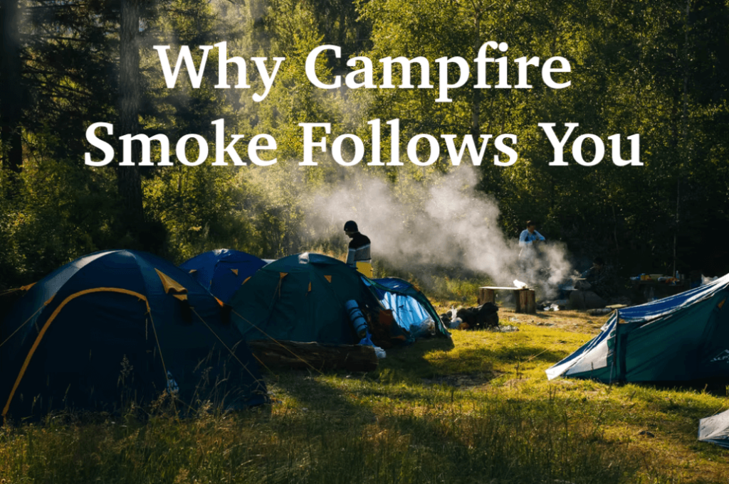 Why Campfire Smoke Follows You