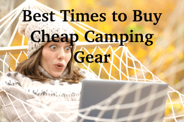 5 Best Times to Get Cheap Camping Gear