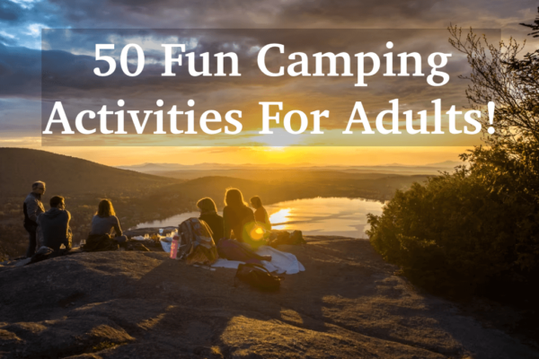 50 Fun Camping Activities for Adults!