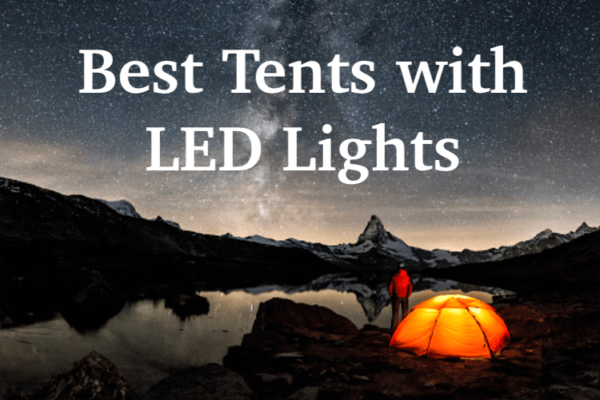 7 Best Tents with LED Lights