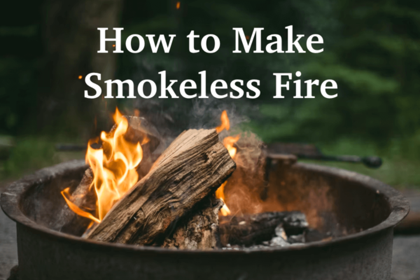 How to Make a Smokeless Fire in 6 Ways